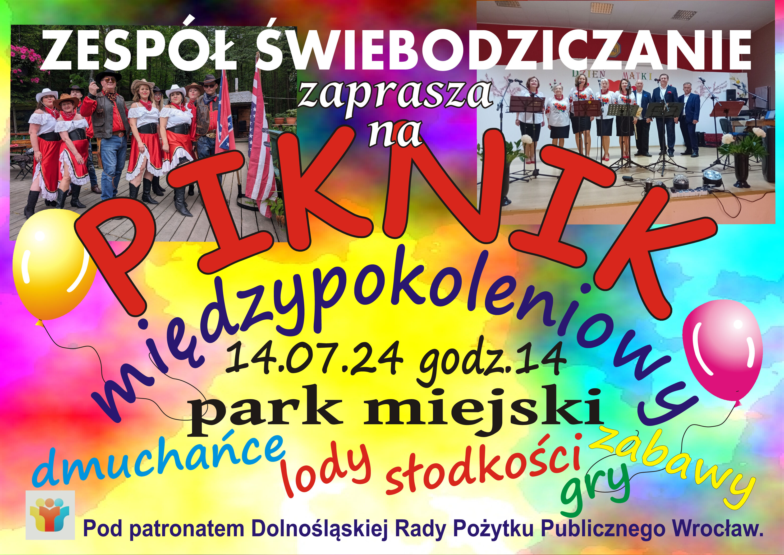 ZESPÓŁ ŚWIEBODZICZANIE zaprasza na Międzypokoleniowy 14.07.24 godz.14 Park Miejski, lody słodkości, zabawy, dmuchańce. Pod patronatem Dolnośląskiej Rady Pożytku Publicznego Wrocław.