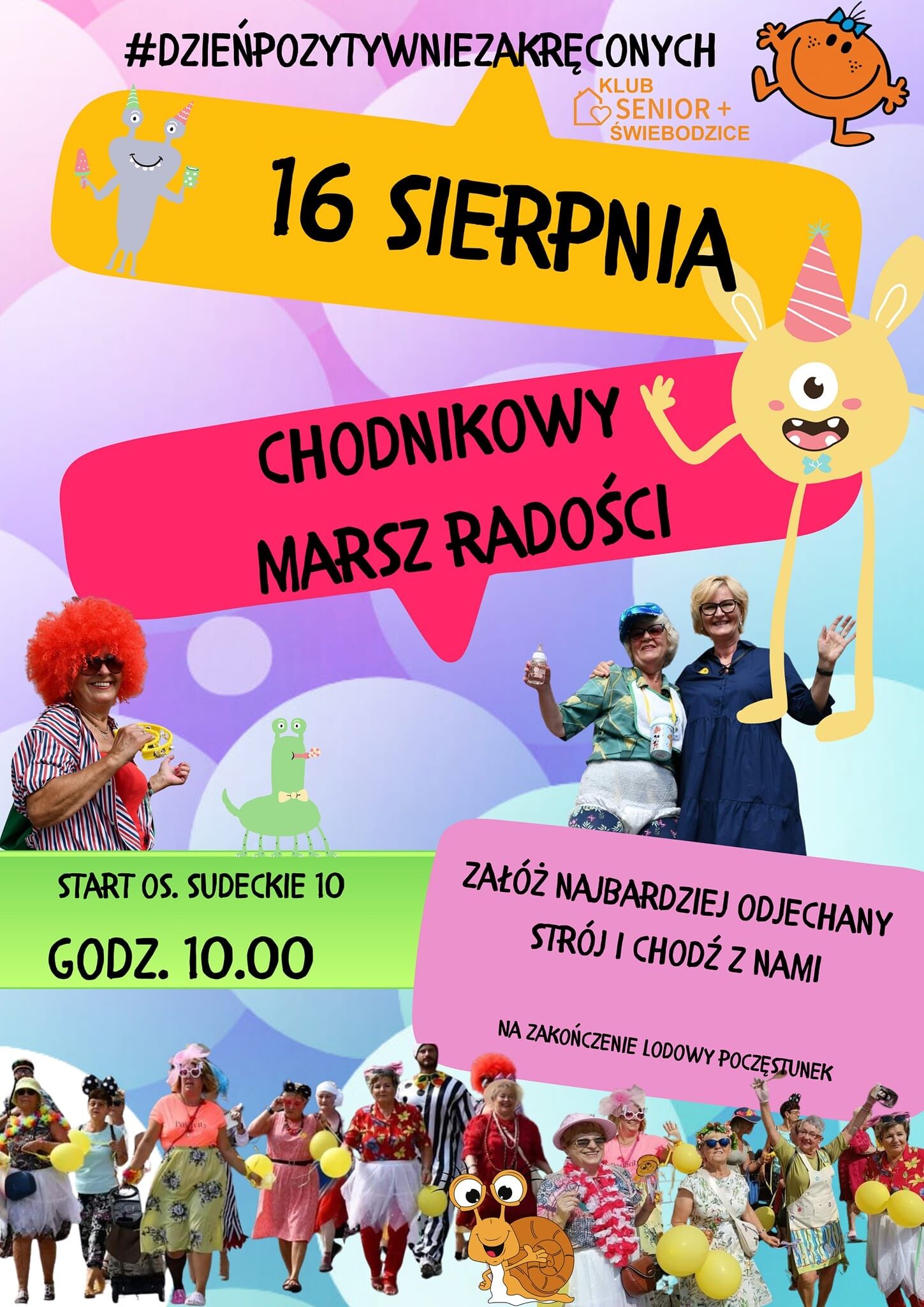 #dzieńpozytywniezakręconych, klub senior + Świebodzice, 16 sierpnia, chodnikowy marsz radości, start os. Sudeckie 10, godz. 10.00, załóż najbardziej odjechany strój i chodź z nami. Na zakończenie lodowy poczęstunek