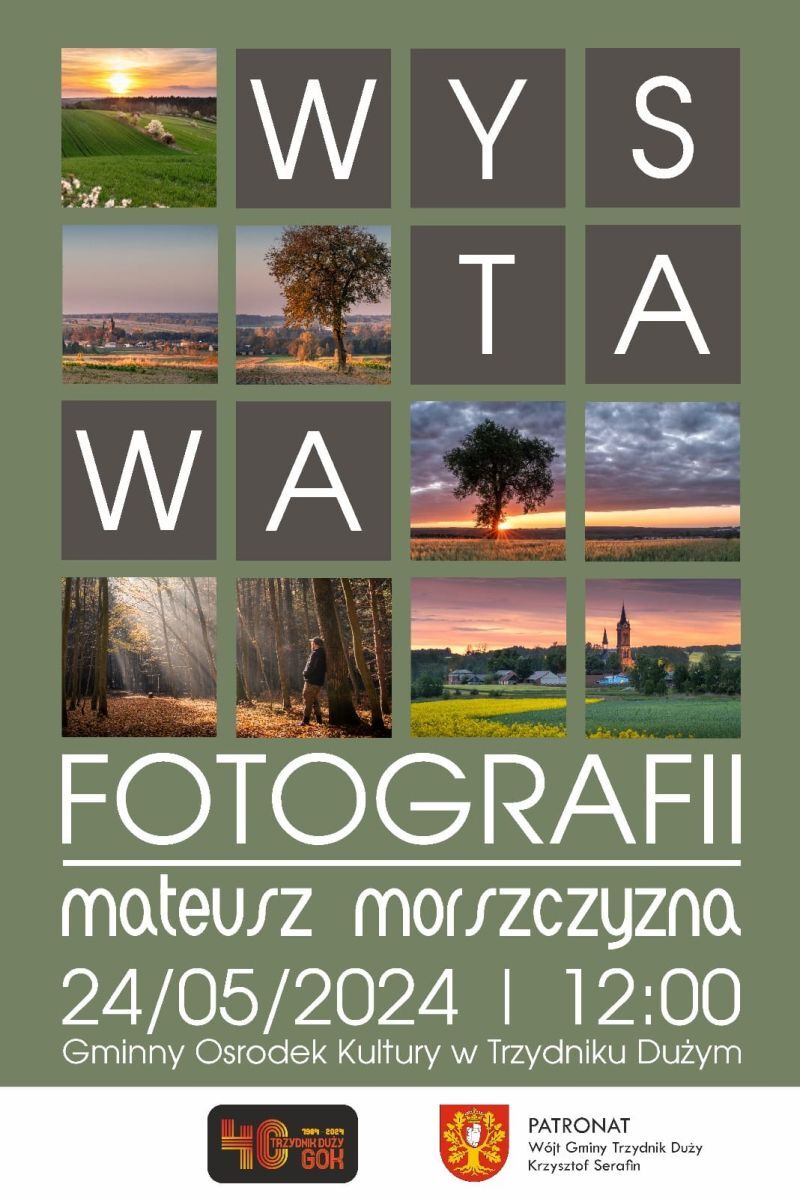 Plakat wydarzenia zatytułowanym "Wystawa Fotografii" odbywającym się w Gminnym Ośrodku Kultury w Trzydniku Dużym. Zdjęcia przyrody i krajobrazów zamieszczone w siatce, informacje o patronacie i daty.