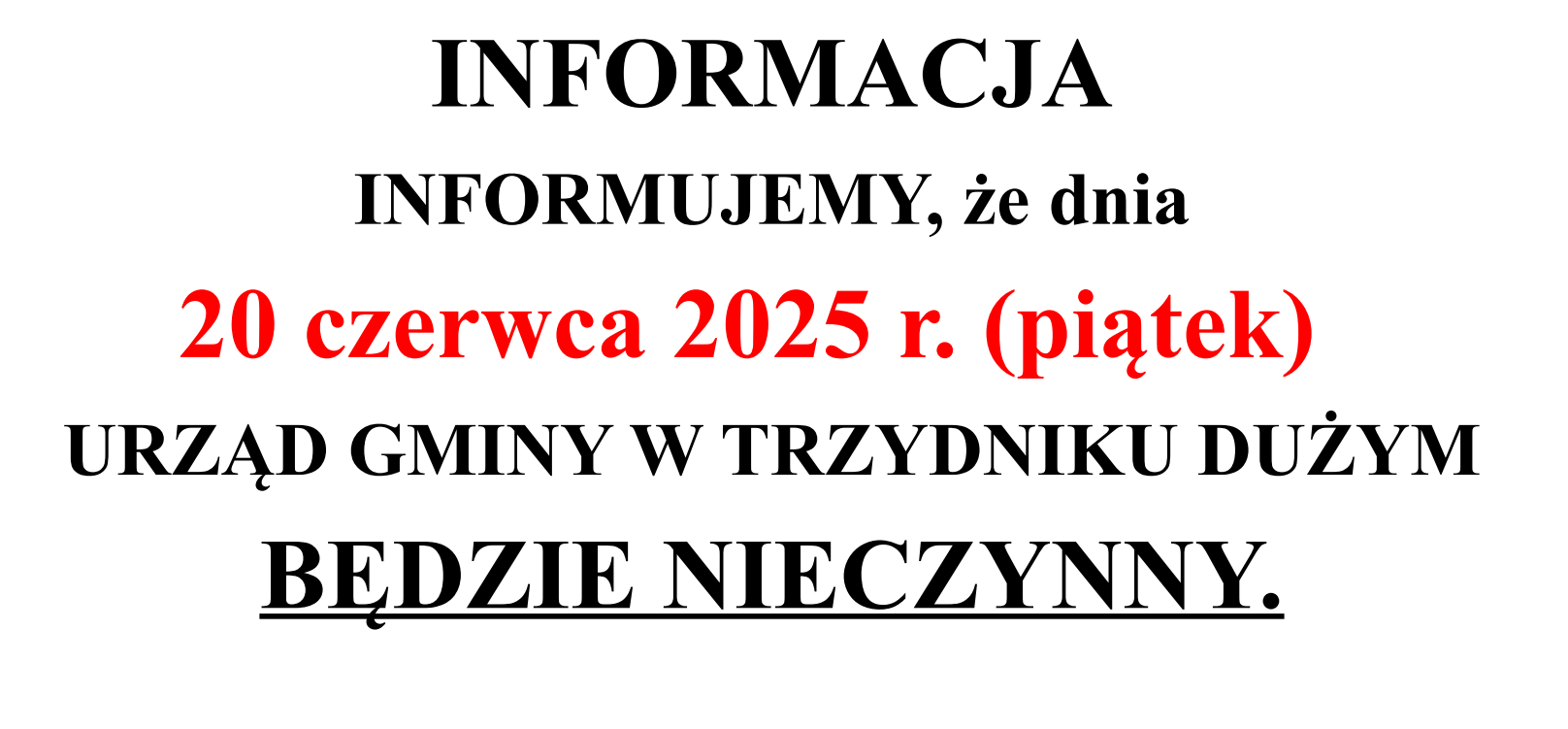 Na zdjęciu znajduje się informacja o zamknięciu urzędu gminy w Trzydniku Dużym. Podano datę: 20 czerwca 2025 r. (piątek). Tekst jest napisany dużymi literami i ma różne kolory.