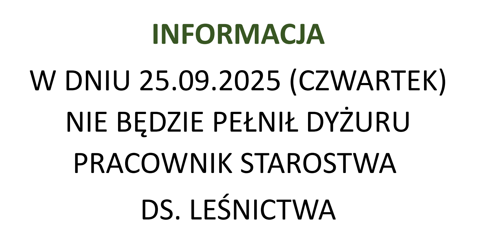 Plansza informacyjna ogłasza, że 25.09.2025 (czwartek) nie będzie dyżuru pracownika starostwa ds. leśnictwa. Tekst zapisany na białym tle.