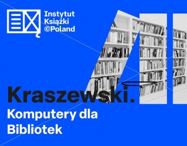 Niebieski plakat z logo Instytutu Książki. Widoczne półki z książkami oraz napis "Kraszewski. Komputery dla Bibliotek".