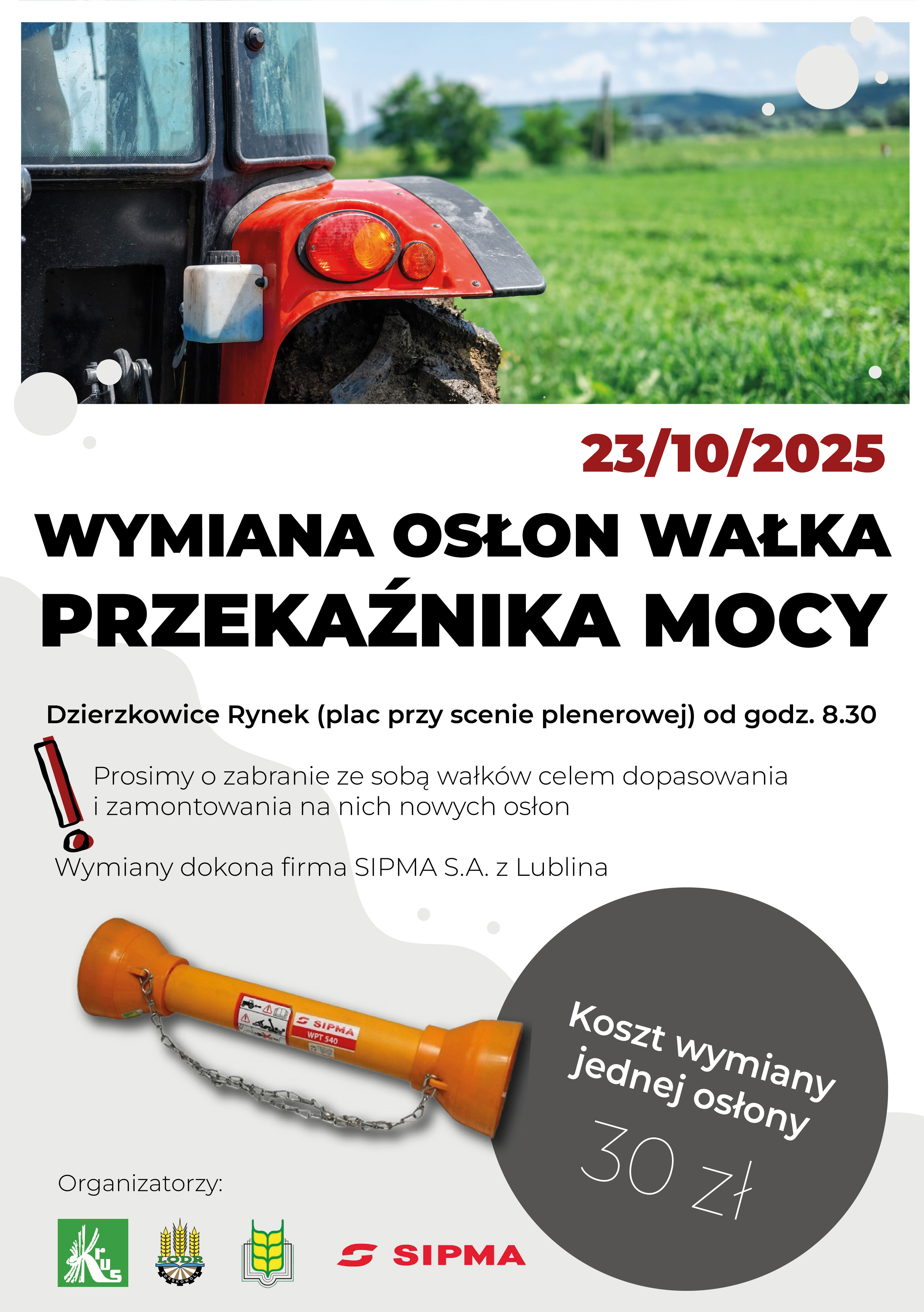 Plakat promujący wydarzenie "Wymiana osłon wałka przekaźnika mocy" 23/10/2025 w Dzierzkowicach. Zdjęcie traktora i wałka. Koszt wymiany: 30 zł. Organizatorzy oraz logo firmy SIPMA i gminy.