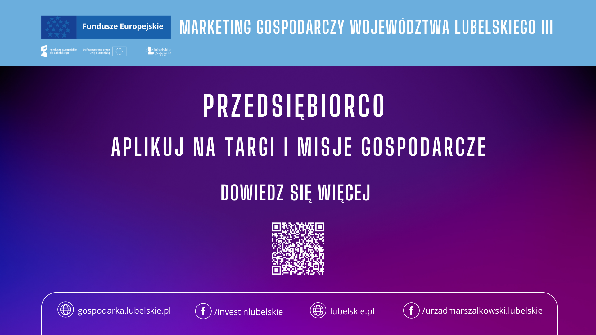 Baner informacyjny o marketingu gospodarczym województwa lubelskiego. Treść zachęca przedsiębiorców do udziału w targach i misjach gospodarczych. Na środku znajduje się kod QR prowadzący do dodatkowych informacji.