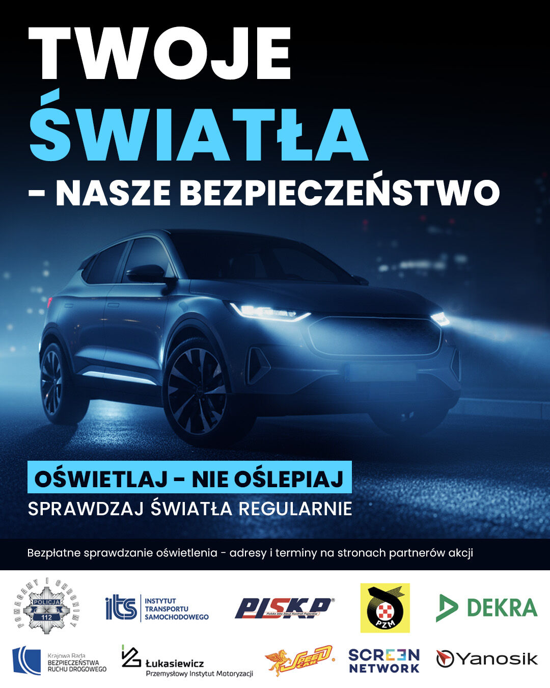 Jasnoniebieski SUV na ciemnym tle, z rozświetlonymi reflektorami. Napis: "Twoje światła - nasze bezpieczeństwo". Dół z logo organizatorów i partnerów, zachęca do regularnego sprawdzania oświetlenia.