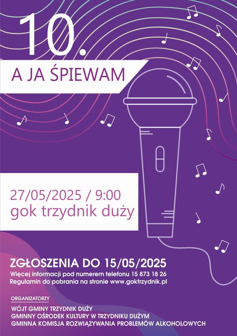 Plakat promujący 10. edycję konkursu "A ja śpiewam". Duży mikrofon na fioletowym tle z nutami. Termin wydarzenia: 27.05.2025 o 9:00 w GOK Trzydnik Duży. Zgłoszenia do 15.05.2025.