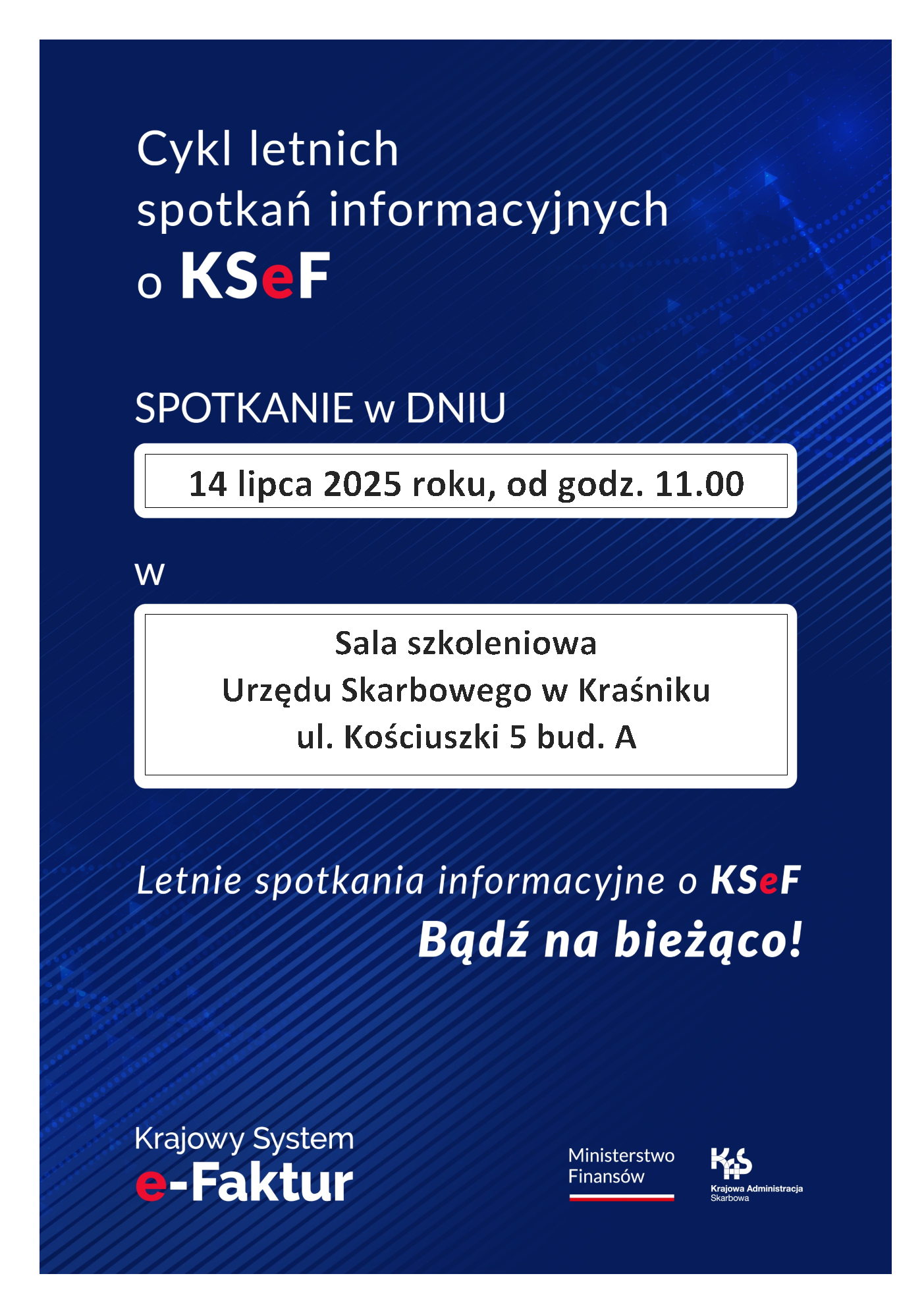 Plakat informacyjny o spotkaniu dotyczącym Krajowego Systemu e-Faktur. Zawiera datę: 14 lipca 2025, godz. 11:00, miejsce: Urząd Skarbowy w Kraśniku. Na dole logotypy KSeF i Ministerstwa Finansów.