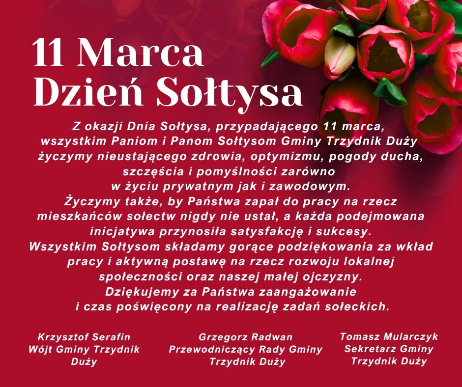 11 marca obchodzimy Dzień Sołtysa. Życzenia zdrowia, optymizmu i pomyślności dla sołtysów oraz mieszkańców Gminy Trzydnik Duży. Podpisy: Wójt, Przewodniczący Rady, Sekretarz Gminy. Czerwone kwiaty w tle.