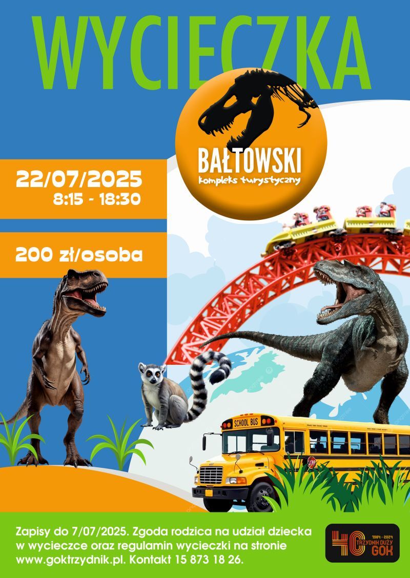 Plakat reklamujący wycieczkę do Bałtowskiego Kompleksu Turystycznego 22/07/2025. Na plakacie dinozaury, school bus i detale o zapisach i cenie. Kolorowa grafika, godziny wycieczki 8:15-18:30, koszt 200 zł/osoba.