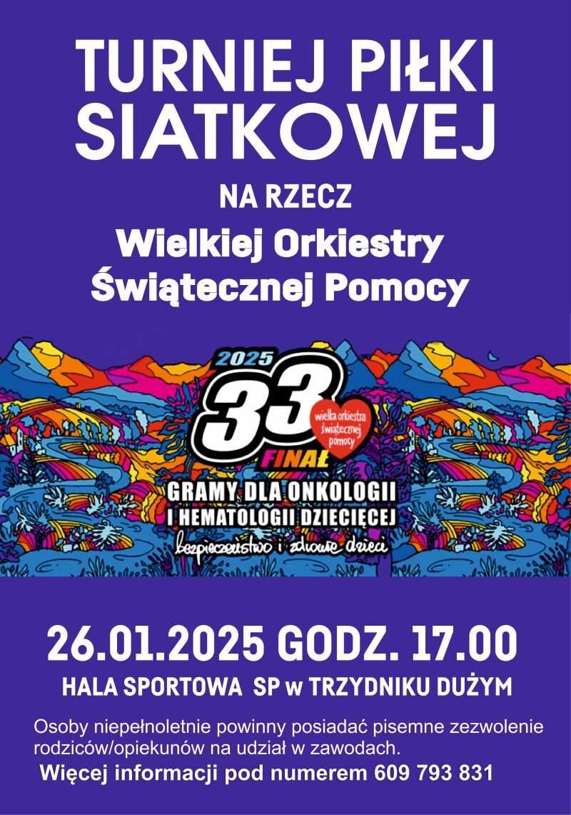 Plakat promujący Turniej Piłki Siatkowej na rzecz Wielkiej Orkiestry Świątecznej Pomocy. Wydarzenie odbędzie się 26 stycznia 2025 o godz. 17:00 w Hali Sportowej SP w Trzydniku Dużym. Szczegóły i kontakt pod numerem telefonu.