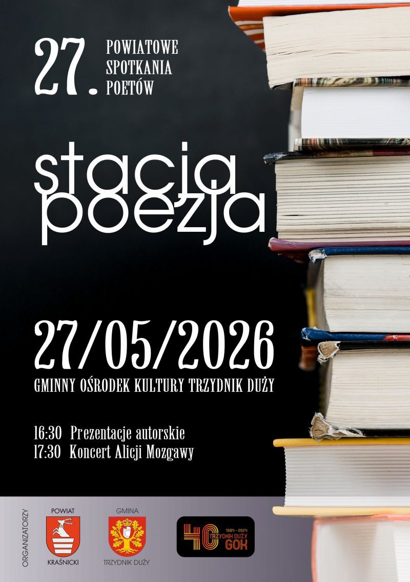 Plakat wydarzenia "Stacja Poezja", 27. powiatowe spotkania poet&oacute;w. Data: 27/05/2026, miejsce: GOK Trzydnik Duży. Program: 16:30 prezentacje, 17:30 koncert Alicji Mozgawy. Zdjęcie książek w tle.