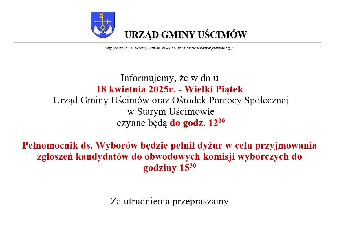 Baner informacyjny Urzędu Gminy Uścimów. Urząd i Ośrodek Pomocy Społecznej czynne do godz. 12:00 w Wielki Piątek, 18 kwietnia 2025 r. Przyjmowanie zgłoszeń kandydatów do komisji wyborczych do godz. 15:30.