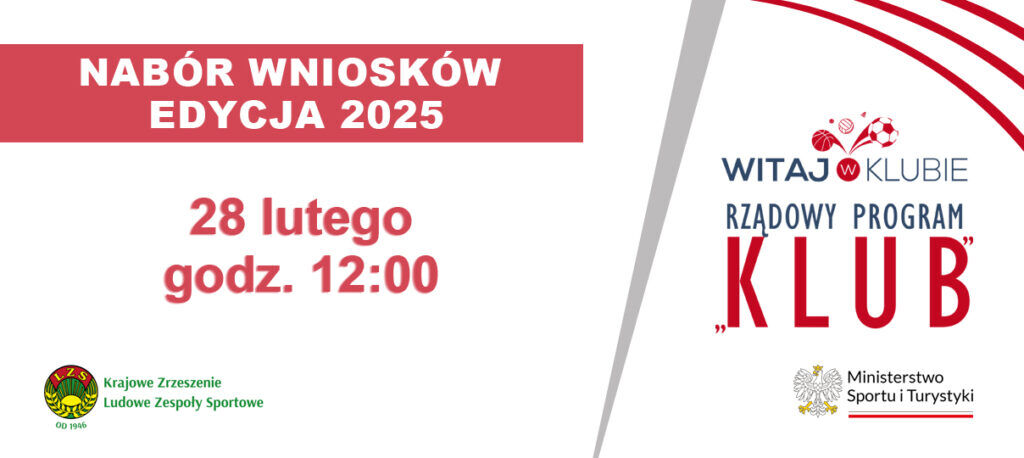 Plakat informacyjny o naborze wniosków do edycji 2025 programu "Klub". Termin zgłoszeń: 28 lutego, godzina 12:00. Logo Krajowego Zrzeszenia Ludowe Zespoły Sportowe i Ministerstwa Sportu i Turystyki.
