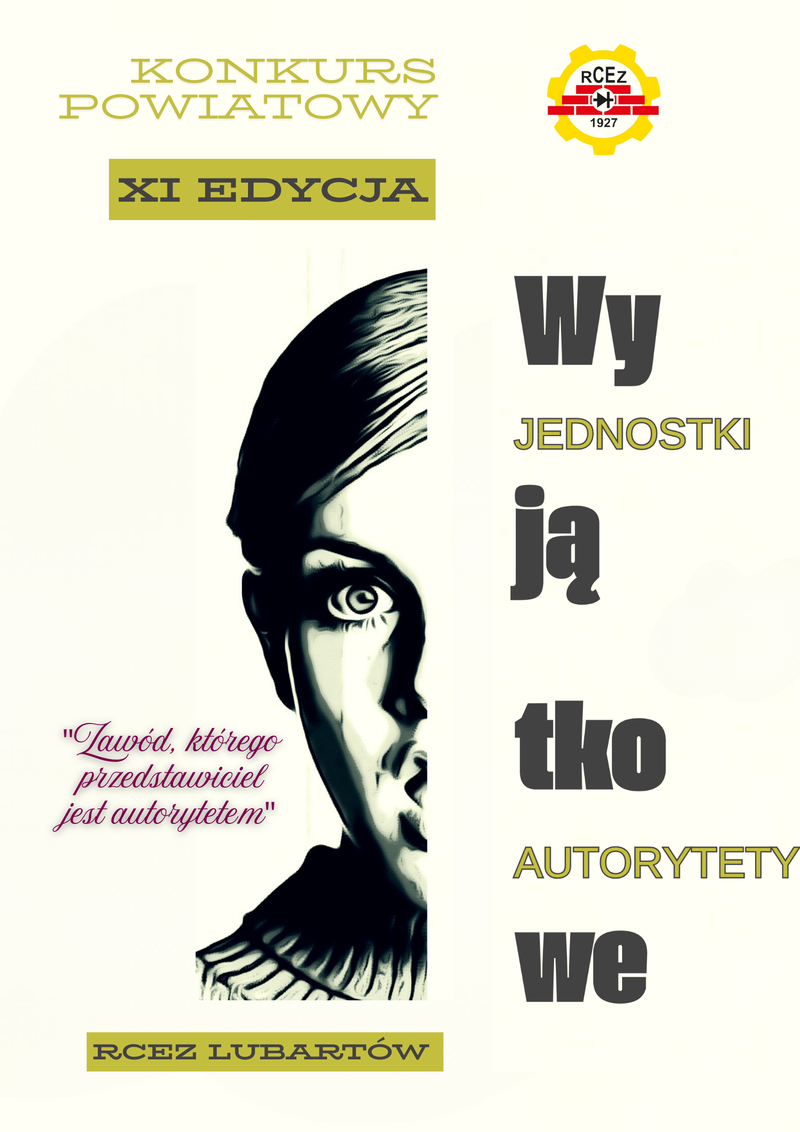 Plakat promujący XI edycję konkursu powiatowego organizowanego przez RCEZ Lubartów. Napis "Zawód, którego przedstawiciel jest autorytetem" obok stylizowanego portretu. Tekst: "Wyjątkowe jednostki autorytety".