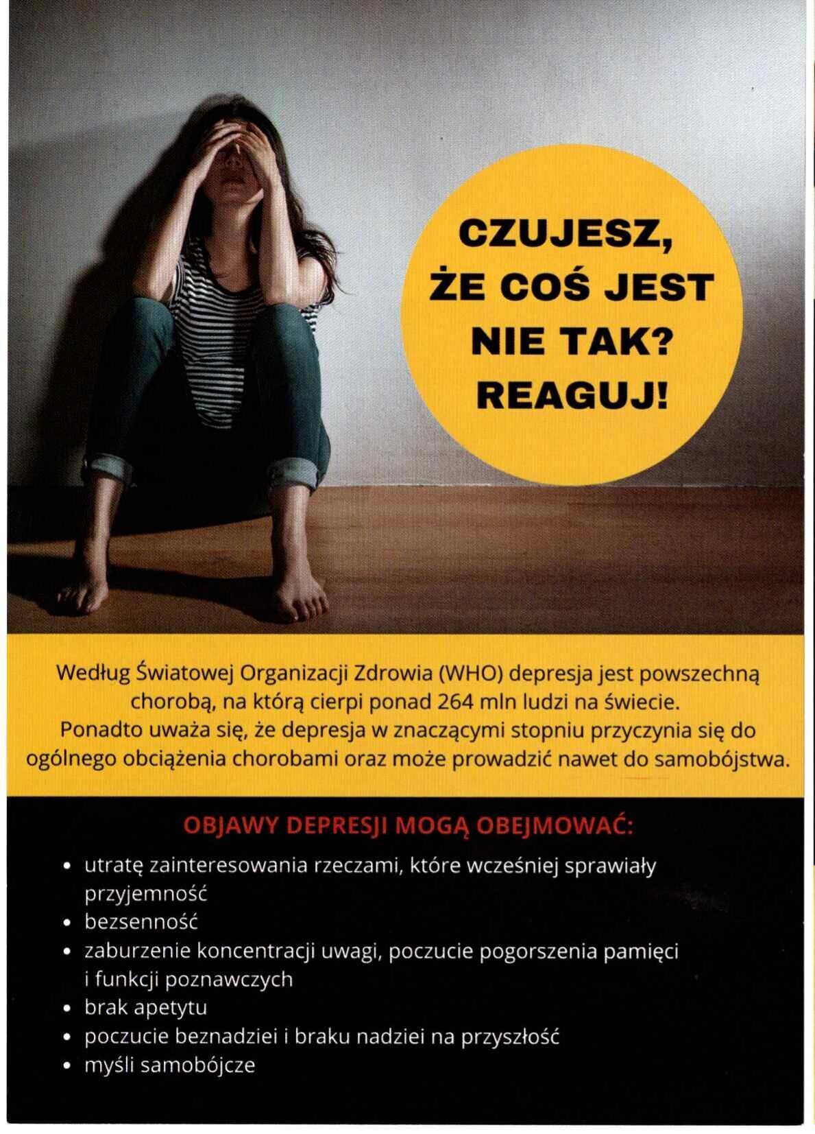 Na zdjęciu widać osobę siedzącą na podłodze z głową w rękach, w cieniu. Obok znajduje się ż&oacute;łty okrąg z napisem "Czujesz, że coś jest nie tak? Reaguj!". Po prawej stronie znajdują się informacje o depresji i kontakty pomocowe.