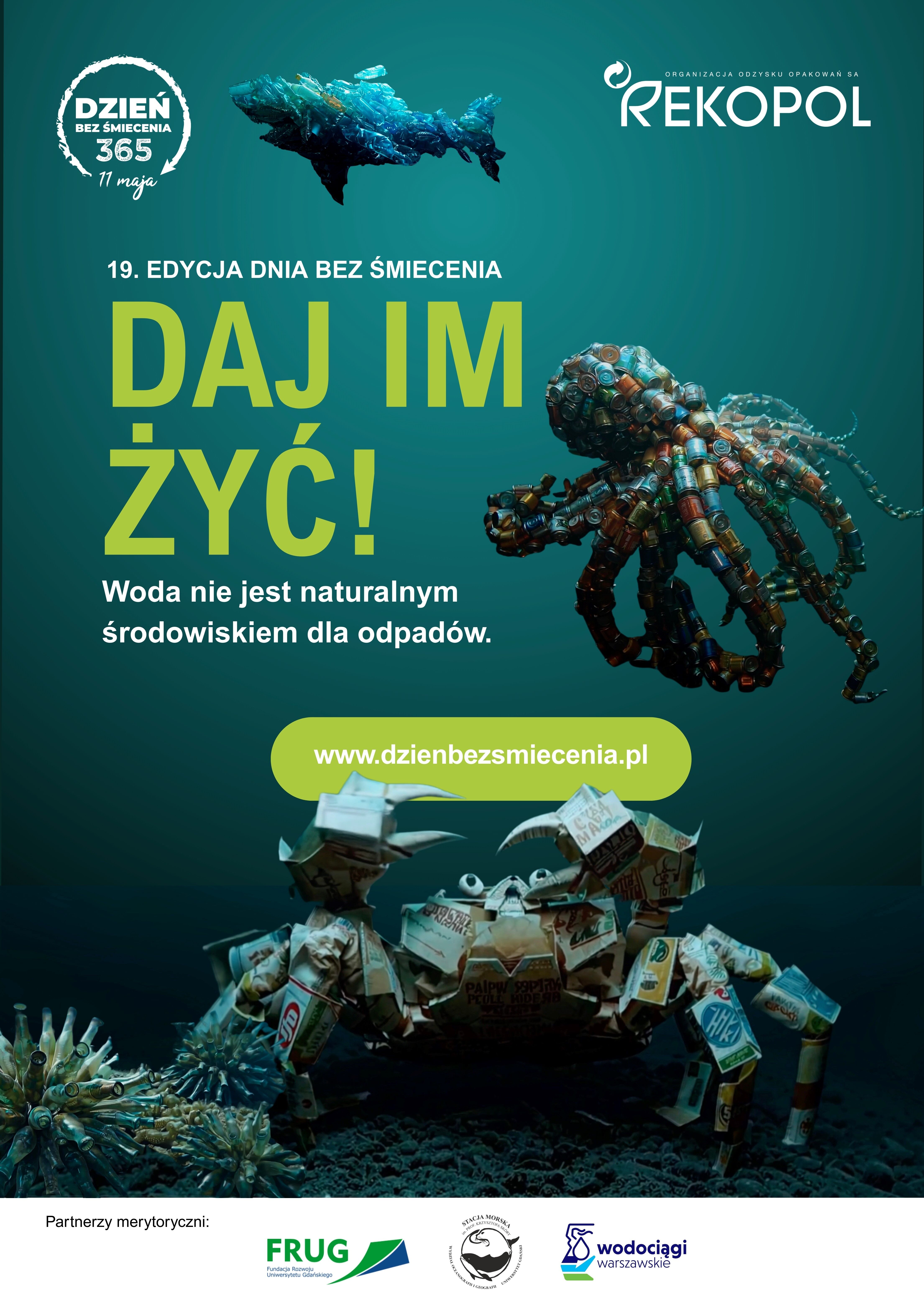 Plakat promujący 19. edycję Dnia Bez Śmiecenia. Hasło "Daj im żyć!" ilustruje obraz wodnych stworzeń stworzonych z odpadów, podkreślając problem zanieczyszczenia wód. Strona internetowa: www.dzienbezsmiecenia.pl.