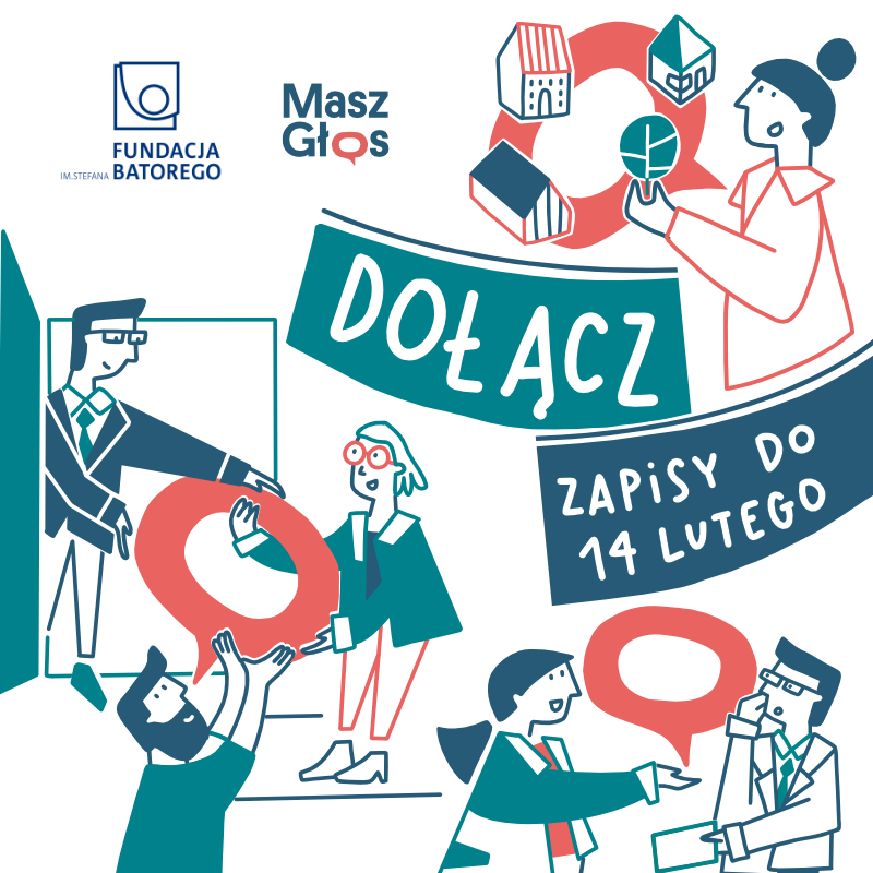 Grafika promocyjna przedstawia postacie współpracujące przy projekcie. Każda postać trzyma symboliczne elementy, takie jak koła i domki. Napis: "DOŁĄCZ" oraz informacja o zapisach do 14 lutego. Logo Fundacji Batorego i Masz Głos.