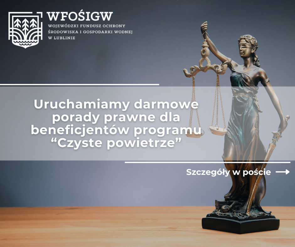 Na zdjęciu widoczna jest figurka Temidy trzymającej wagę. Obok znajdują się napisy o darmowych poradach prawnych dla beneficjentów programu "Czyste powietrze" oraz logo WFOŚiGW w Lublinie. Szczegóły w poście.