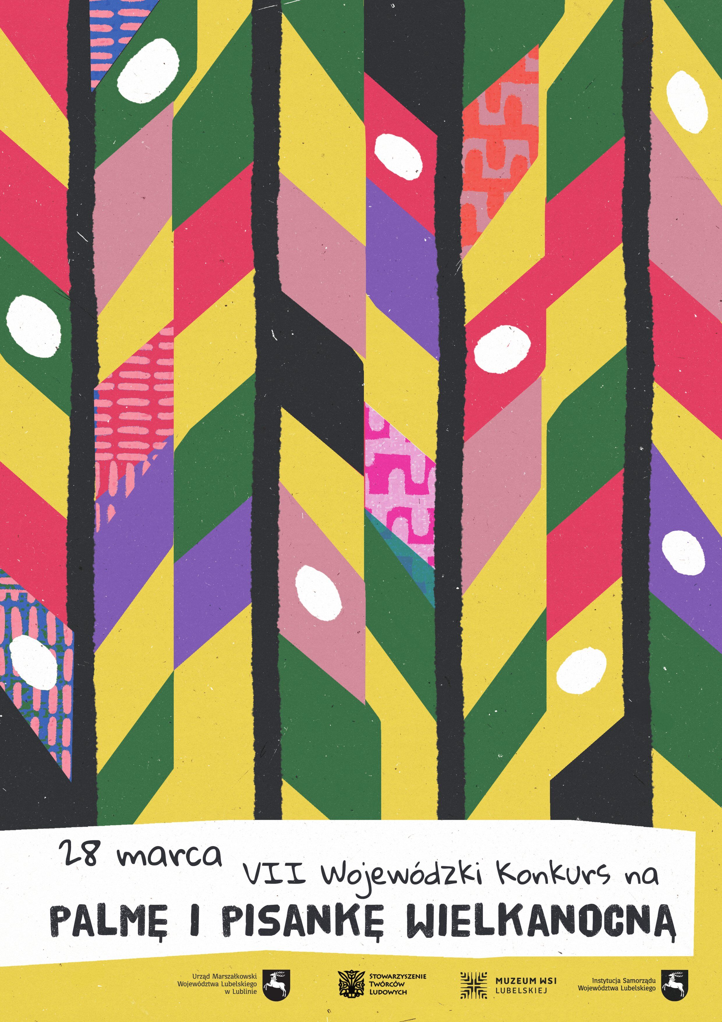 Plakat promujący VII Wojew&oacute;dzki Konkurs na Palmę i Pisankę Wielkanocną. Tło w kolorowe, geometryczne wzory; na dole napis o dacie konkursu: 28 marca.