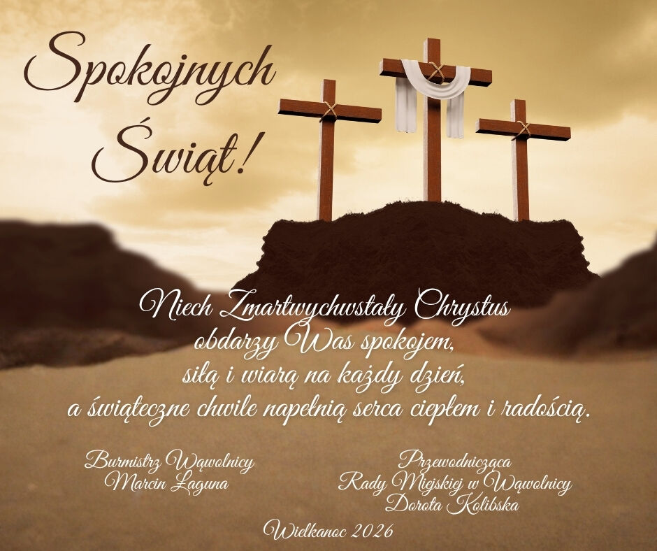 Trzy krzyże na wzg&oacute;rzu, w tle tekst życzeń wielkanocnych. Napisy dotyczą spokoju, wiary i radości. W prawym dolnym rogu podpisy burmistrza i przewodniczącej rady.