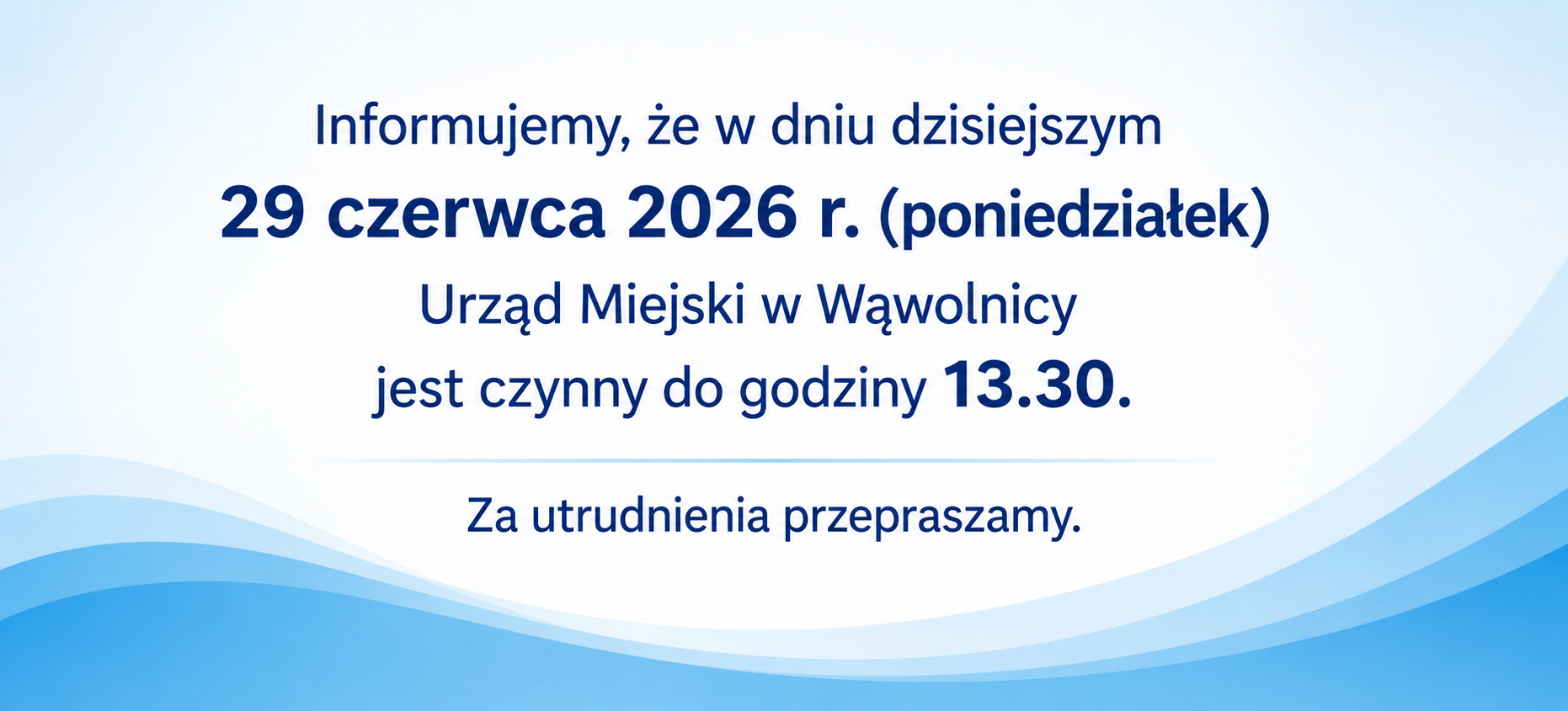 Informacja o godzinach otwarcia Urzędu Miejskiego w Wąwolnicy. W poniedziałek, 29 czerwca 2026 r., urząd czynny do godziny 13:30. Przeprosiny za utrudnienia. Tło w odcieniach niebieskiego.