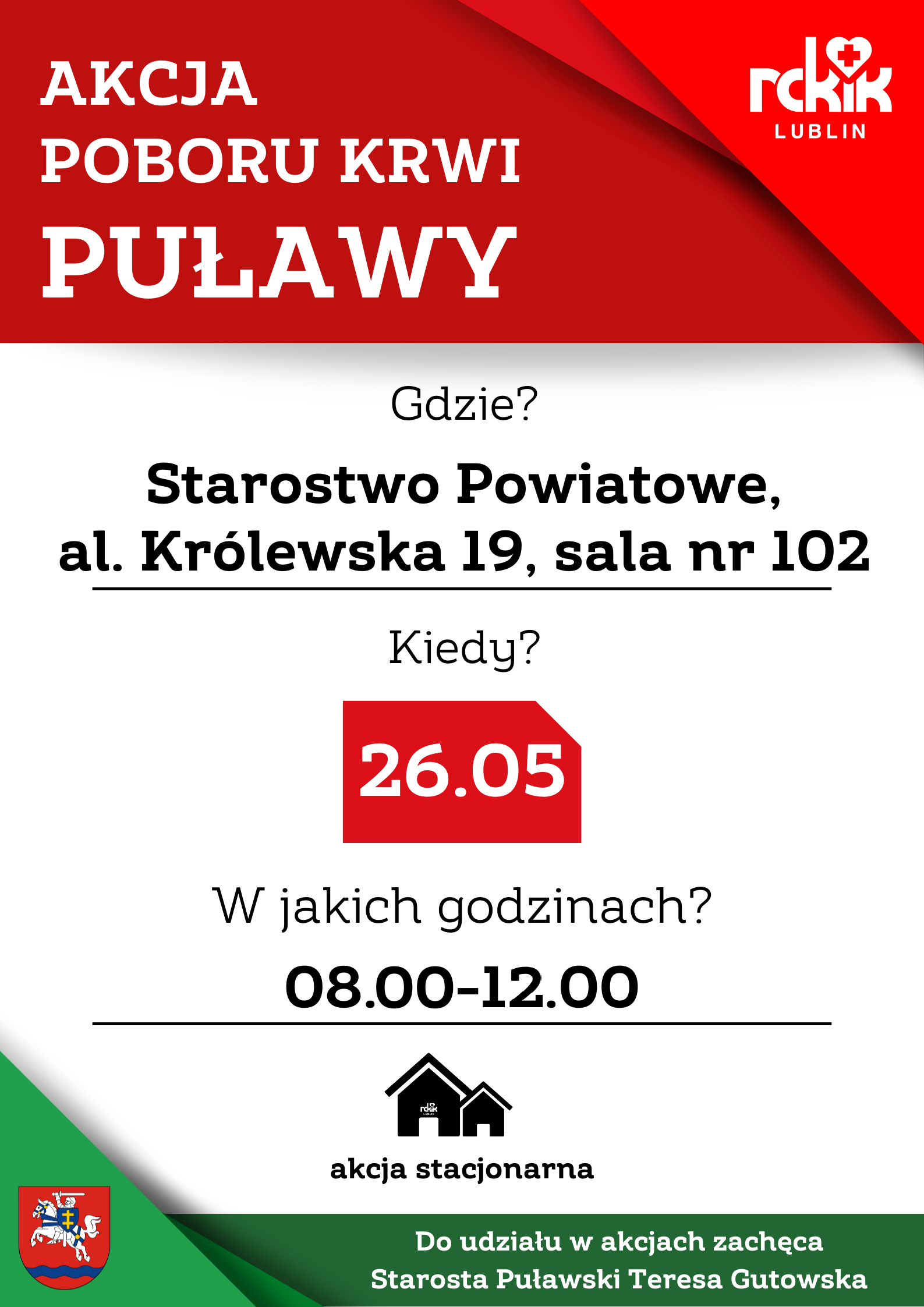 Plakat informacyjny o akcji poboru krwi w Puławach. Miejsce: Starostwo Powiatowe, al. Kr&oacute;lewska 19, sala 102. Data: 26 maja. Godziny: 08:00-12:00. Akcja stacjonarna, organizator RCKiK Lublin. Zachęta od Starosty Puławskiego Teresy Gutowskiej.