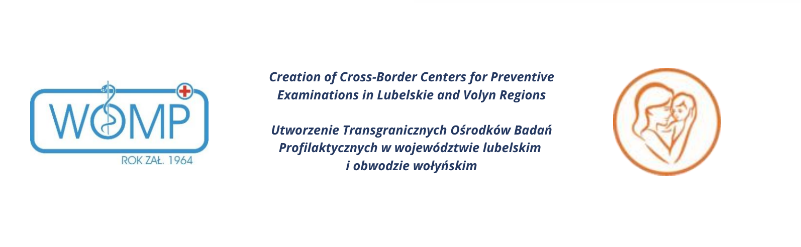 Logo projektu z tekstem: "WOMP Rok zał. 1964", oraz tytuł: "Utworzenie Transgranicznych Ośrodków Badań Profilaktycznych w województwie lubelskim i obwodzie wołyńskim".